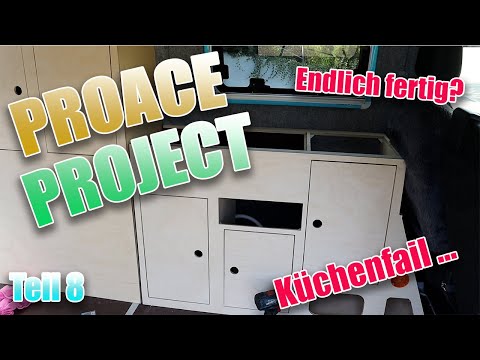 PROJECT PROACE | Campervan Projekt Teil 8 Die Küche - Fertig, aber?  🚐🥗  🏗🏔