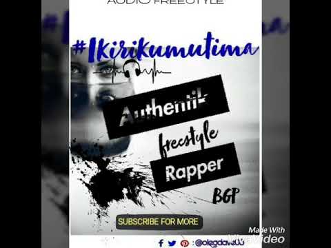 Authentik Rapper  - #IKIRIKUMUTIMA Freestyle