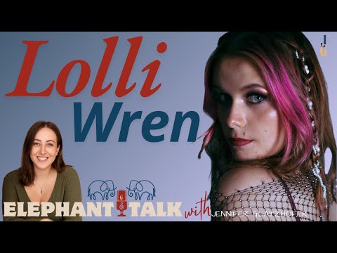 Ep.4 - Lolli Wren (a.k.a The Fairy Voice Mother) | Elephant Talk with Jennifer Glatzhofer