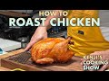 How To Properly Roast A Chicken Kenji S Cooking Show