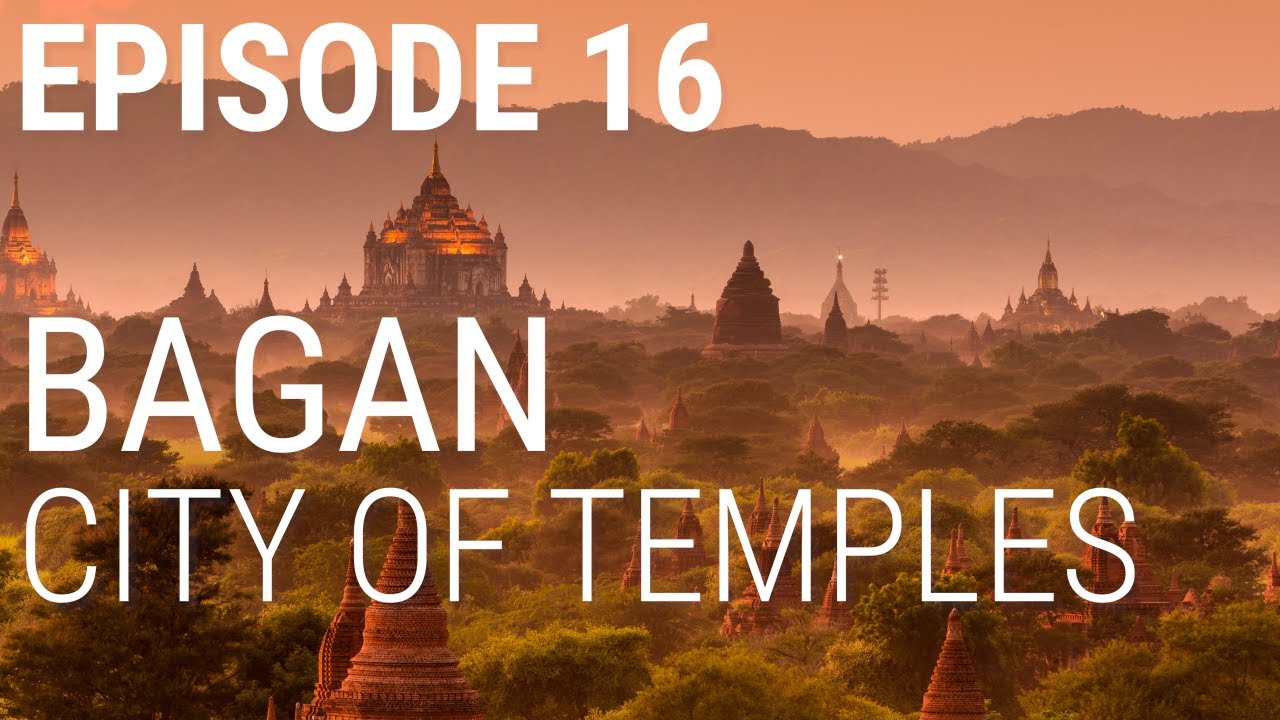 16. Bagan - City of Temples