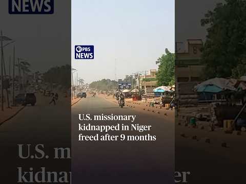 U.S. missionary kidnapped in Niger freed after 9 months