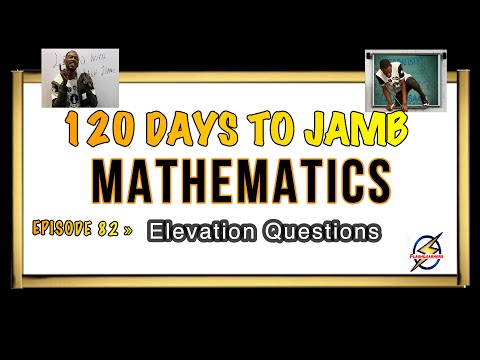 Angle of Elevation Questions » 120 Days To Jamb Mathematics - Ep 82