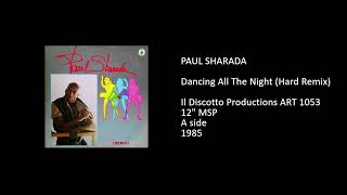 PAUL SHARADA - Dancing All The Night (Hard Remix) - 1985
