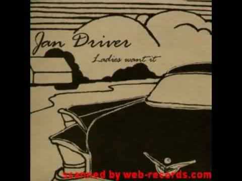 Jan Driver  - Ladies Want It