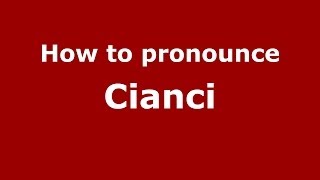 How to pronounce Cianci
