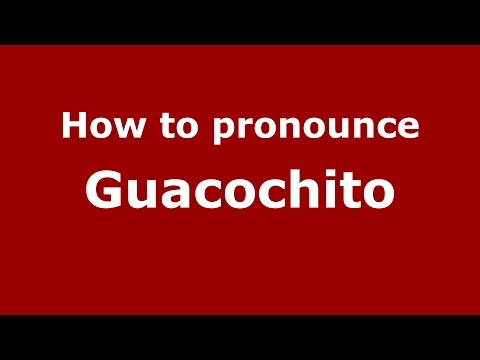 How to pronounce Guacochito (Colombian Spanish/Colombia) - PronounceNames.com