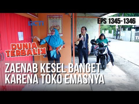 DUNIA TERBALIK - Zaenab Kesel Banget Karena Toko Emasnya [12 Januari 2019]