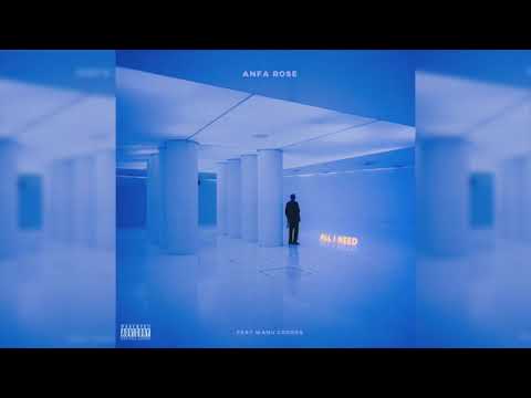 Anfa Rose – All I Need (feat. Manu Crook$)