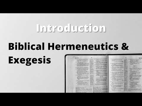Biblical Hermeneutics and Exegesis, Part 1: Introduction