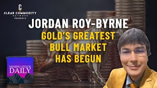 Gold's Greatest Bull Market has Begun says Jordan Roy-Byrne