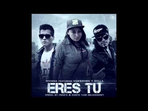 Viviana Ft Huesomen & Dylla - Eres Tu  (Prod. Fran-C & Dante Los Melodicos)