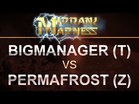 SC2 - MidRank Madness 2017 - BigManage (T) v PermaFrost (Z) on Honorgrounds