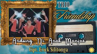 Download lagu TRIO FRIENDSHIP - ANDUNG NI ANAK MANJAE | VIDEO LIRIK FULL HD mp3