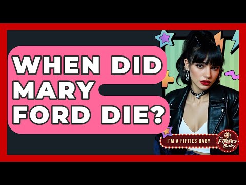 When Did Mary Ford Die? - Im a 50s Baby