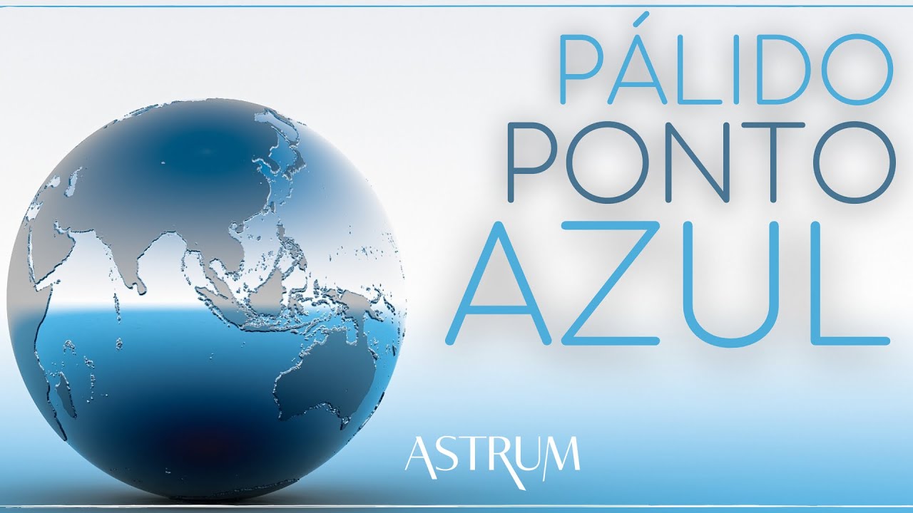 Pale Blue Dot | Carl Sagan | Astrum Brasil