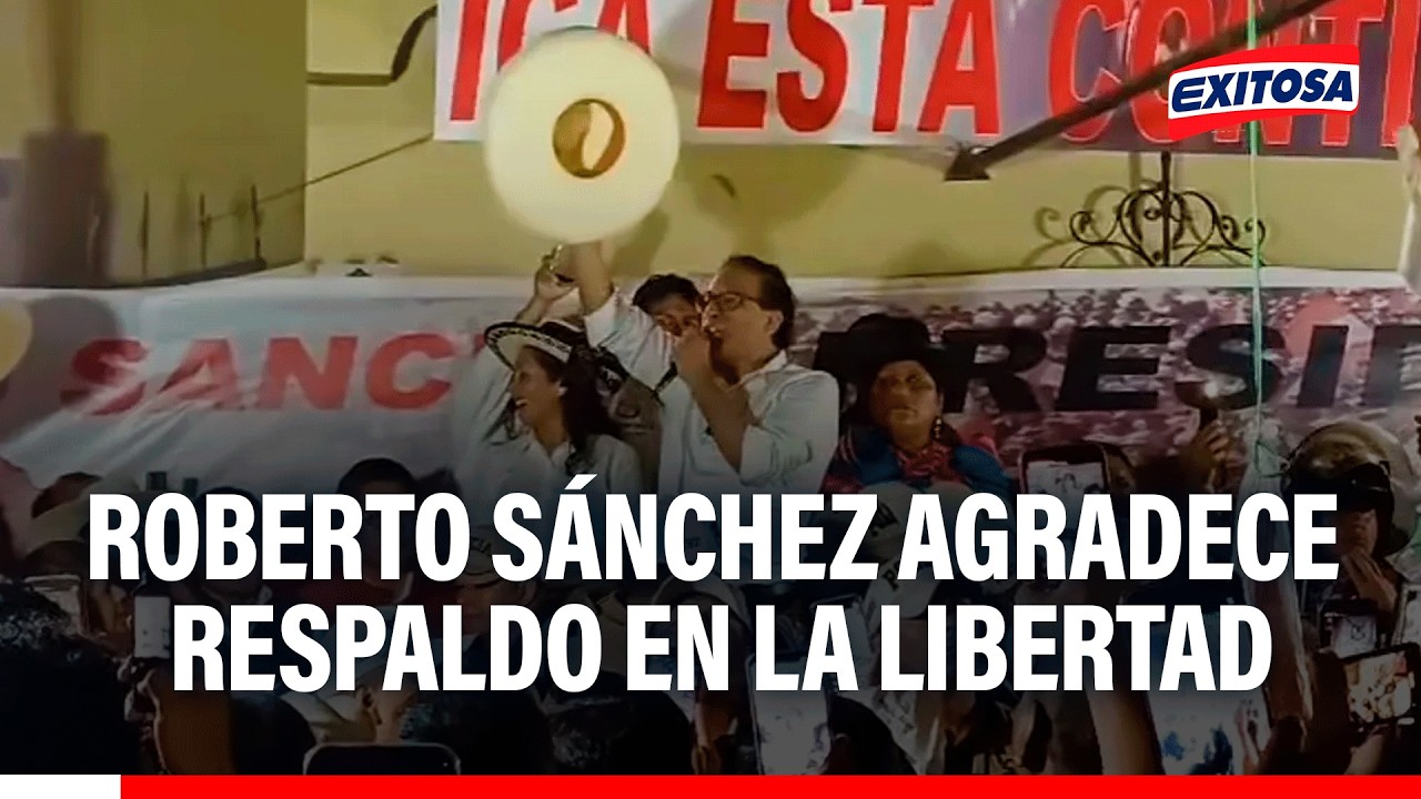🔴🔵Roberto Sánchez agradece apoyo de simpatizantes durante gira política en La Libertad