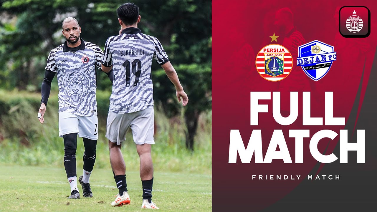 FULL MATCH! Persija VS Dejan FC | Friendly Match
