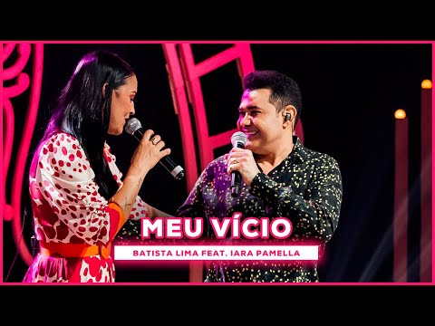 Batista Lima feat. Iara Pamella - Meu Vício (Acústico)