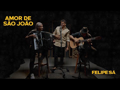 Amor De São João - Felipe Sá