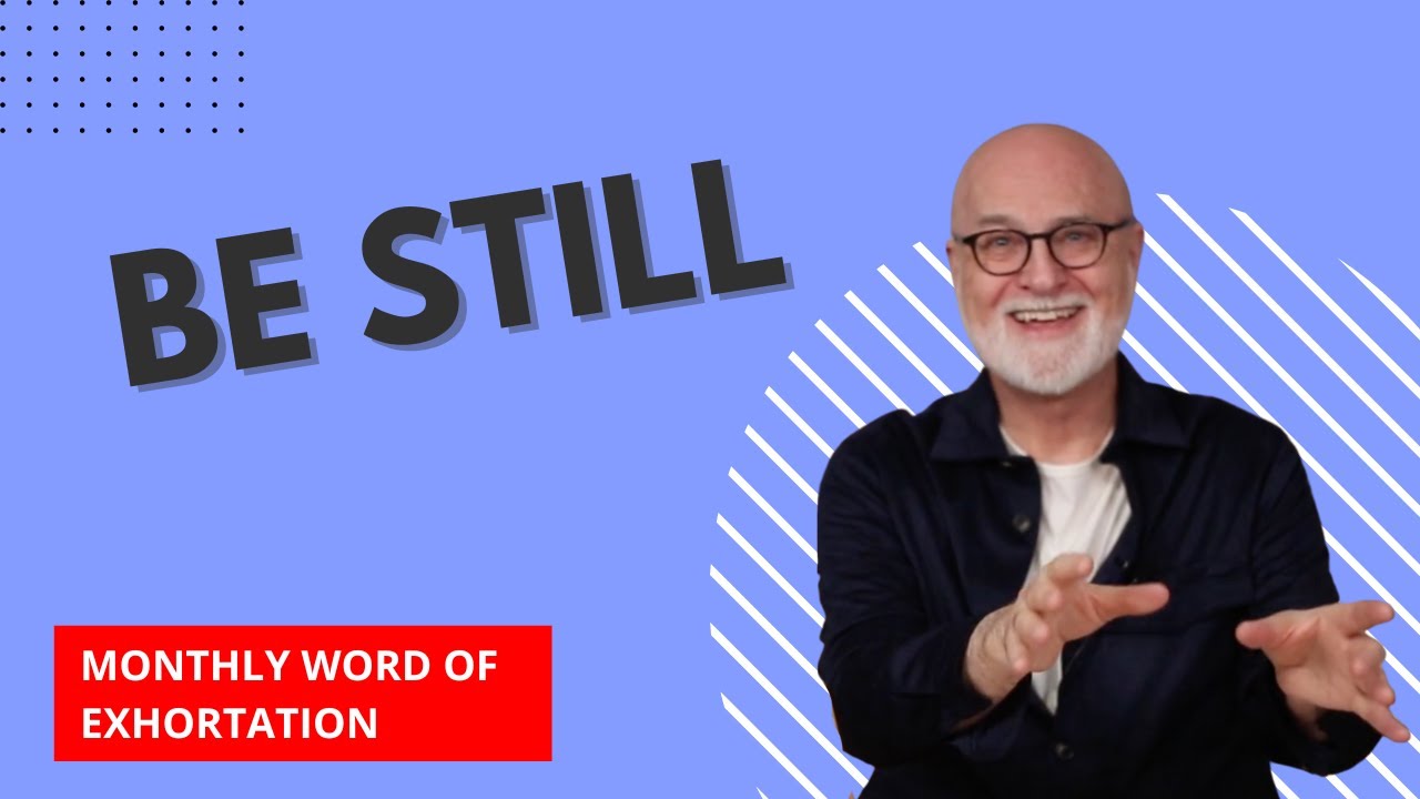 Be Still – Monthly Word of Exhortation