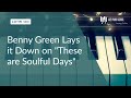Benny Green Lays it Down on "These are Soulful Days" (LOTW #184)