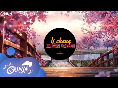Y Chang Xuân Sang (Orinn Remix) - Nal | Nhạc Xuân Remix TikTok Gây Nghiện Hay Nhất 2022