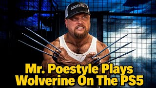 Mr. Poestyle Plays Wolverine On The Playstation 5 