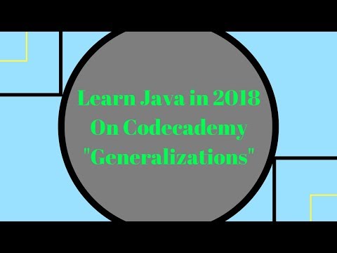 Learn Java In 2018 Generalizations Learn Java On Codecademy