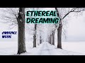 🎵 Ethereal Dreaming ✨Angelic, Emotional, Cinematic, Lullaby, Nature, Ambience 🌺 MoniangeQuintessence