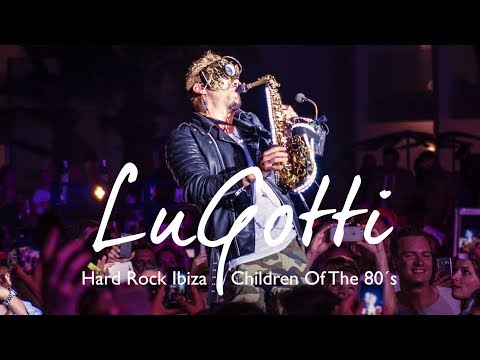 Freed From Desire - Hard Rock Ibiza - Children Of The 80´s (LuGotti Sax)