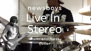 Newsboys - Live in Stereo (Drums and Bass Cover)