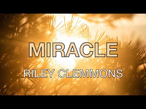 Miracle - Riley Clemmons - Lyric Video