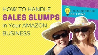 Amazon FBA Tutorial: How to Handle Sales Slumps in Your Amazon Business