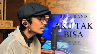 Download lagu AKU TAK BISA - SAFE BAND || OZANEBILL 'cover' mp3