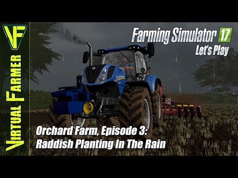 Let's Play Farming Simulator 17 - Orchard Farm, Episode 3: Raddish Planting In The Rain
