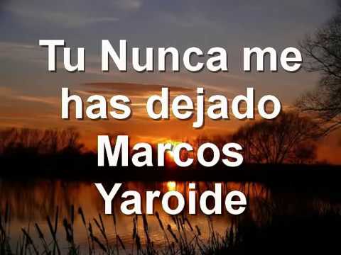 Nunca me has dejado - Marcos Yaroide