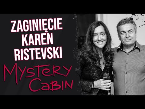 Zaginięcie Karen Ristevski - sprawa, która poruszyła Australię - Mystery Cabin