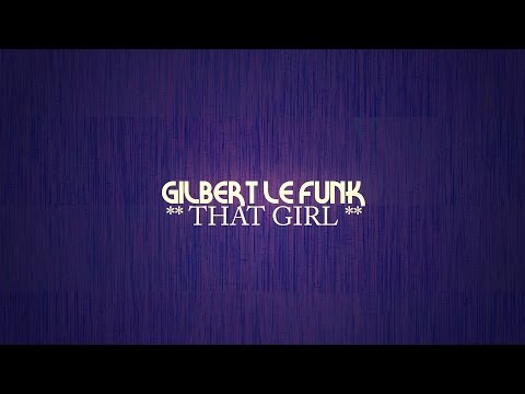Gilbert Le Funk 'That Girl'