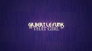 Gilbert Le Funk 'That Girl'