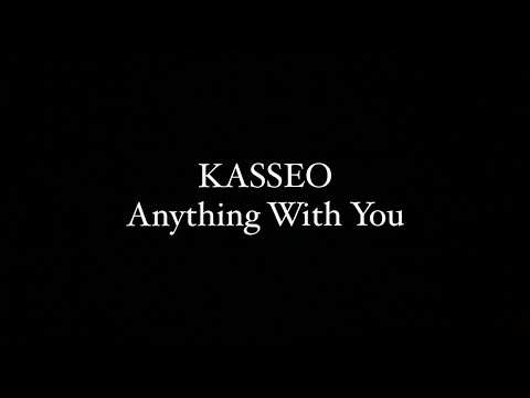 Kasseo- Anything With You