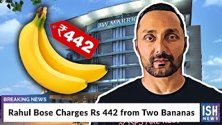 Rahul Bose Charges Rs 442 from Two Bananas