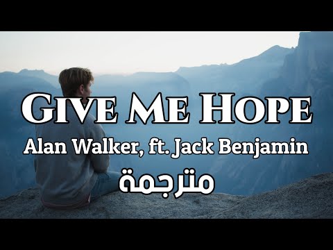 Alan Walker - Give Me Hope(Lyrics),ft. Jack Benjamin مترجمة