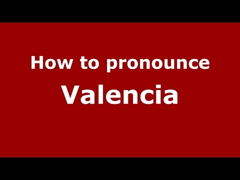 How to pronounce Valencia
