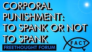 Freethought Forum: Corporal Punishment: To Spank or Not to Spank | May 2001