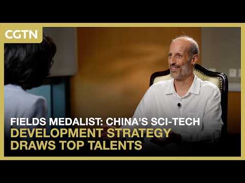 Fields Medalist: China's sci-tech development strategy draws top talents