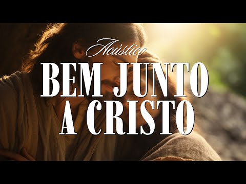 Bem junto a Cristo Hinário Adventista ( Acústico )