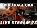THE ROID RAGE LIVE Q&A 78 | HUGE RANT ABOUT CYCLES AND YOUT TESTOSTERONE DOSE