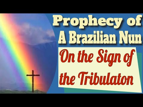 A Brazilian Nun's Prophecy on the Sign of the Tribulation