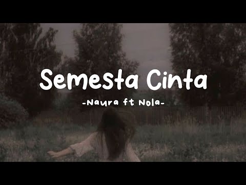 SEMESTA CINTA - Naura Ayu feat Nola || Lirik lagu (tiktok viral)🌷ˎˊ˗